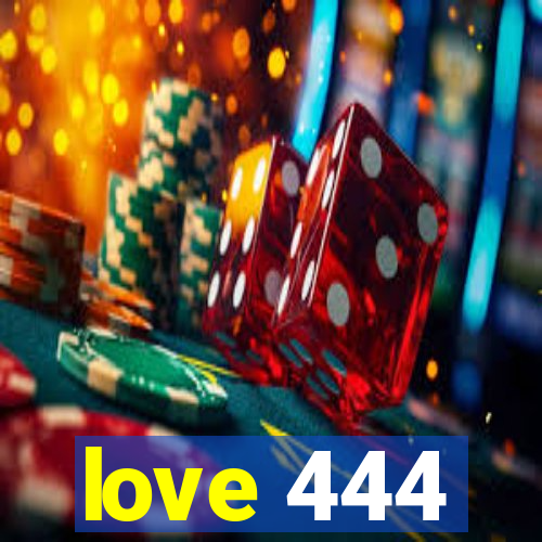 love 444